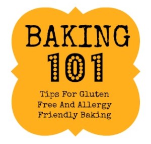 Baking 101! Tips For Baking Gluten Free and Allergy Friendly Baked ...